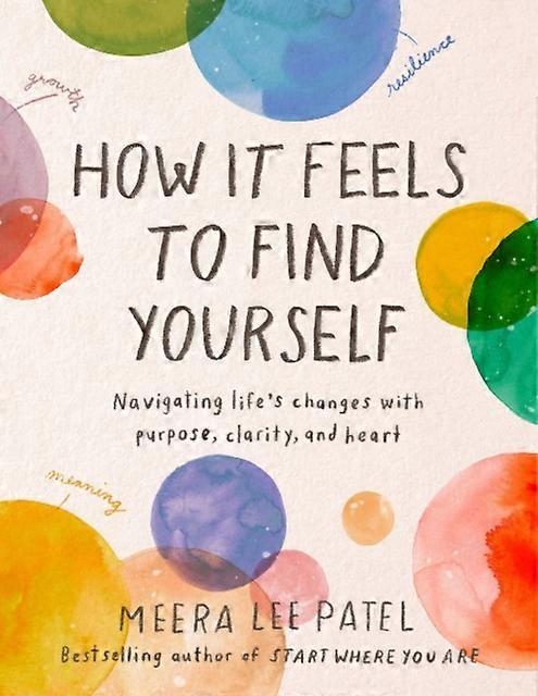 How It Feels To Find Yourself by Meera Lee Meera Lee Patel Patel Hardback Book