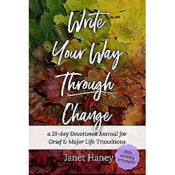 Write Your Way Through Change A 21-day Devotional Journal For Grief And Major Li - Janet Haney - Paperback - en Book