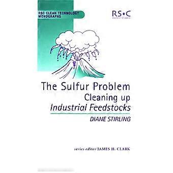 Sulfur Problem Cleaning Up Industrial Feedstocks - Diane Stirling