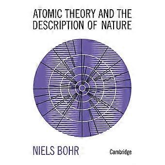 Teoria Atômica e a Descrição da Natureza: Quatro Ensaios com uma Introdução - Niels Bohr