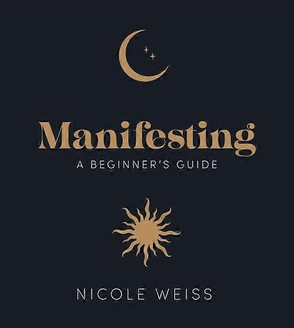 Manifesting - Nicole Weiss - Self-help, personal development and practical advice - Quarto Publishing PLC - Hardback