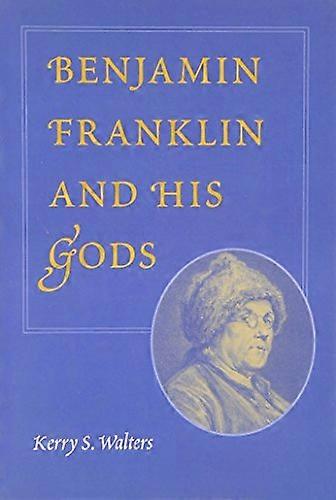 Benjamin Franklin and His Gods