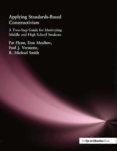 Applying Standards-Based Constructivism: A Two-Step Guide for Motivating Middle and High School Students