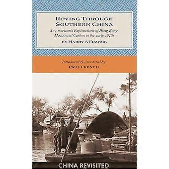 Vaeltaminen Etelä-Kiinan halki: Amerikkalaisen tutkimusmatkat Hongkongiin, Macaoon ja Kantoniin 1920-luvun alussa (China Revisited -sarja)