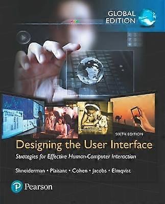 Designing the User Interface: Strategies for Effective Human-Computer Interaction Global Edition