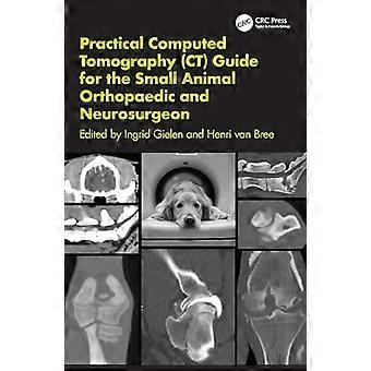 Practical Computed Tomography (CT) Guide for the Small Animal Orthopaedic and Neurosurgeon