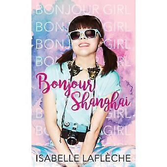 Bonjour Shanghai - Isabelle Laflche - Paperback - en Book