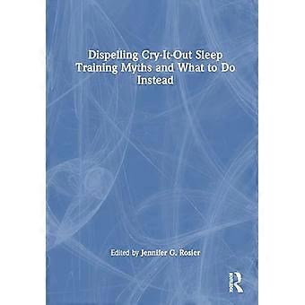 Dispelling Cry It Out Sleep Training Myths and What to Do Instead