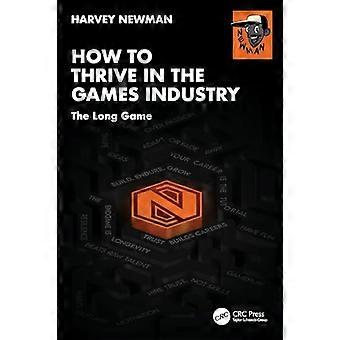 How to Thrive in the Games Industry The Long Game