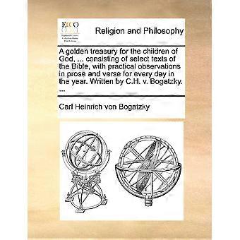 A Golden Treasury For The Children Of God. Consisting Of Select Texts Of Th - Carl Heinrich von Bogatzky - Paperback - en Book