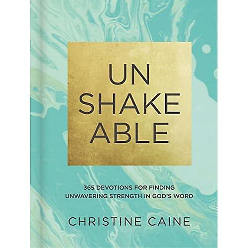 Unshakeable: 365 Devotions for Finding Unwavering Strength in God's Word