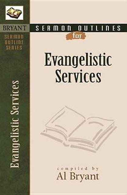 Sermon Outlines For Evangelistic Services by Al Bryant Paperback Book