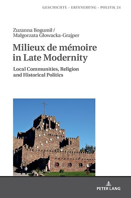 Milieux De Memoire In Late Modernity Paperback Book