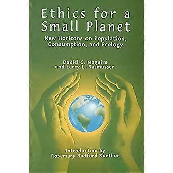 Ethics For A Small Planet New Horizons On Population Consumption And Ecolo - Daniel C. Maguire