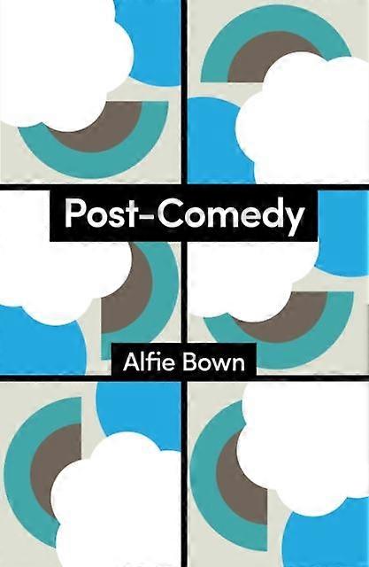 Post-comedy - Bown, Alfie