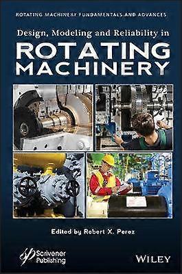 Design Modeling and Reliability in Rotating Machinery