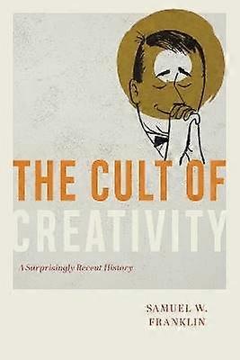 The Cult of Creativity