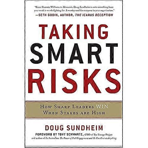 Taking Smart Risks: How Sharp Leaders Win When Stakes are High