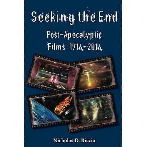 Seeking the End: Post-Apocalyptic Films 1916-2016