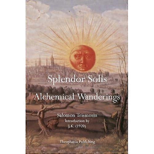 Splendor Solis: Alchemistische Wanderungen