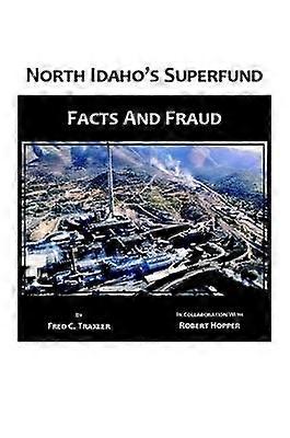 North Idaho's Superfund Facts and Fraud
