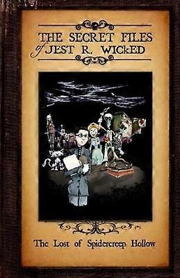 The Lost of Spidercreep Hollow The Secret Files of Jest R Wicked Book One