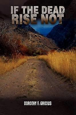 If the Dead Rise Not
