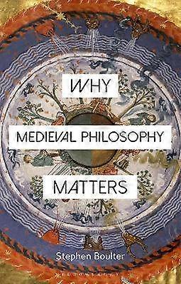 Why Medieval Philosophy Matters