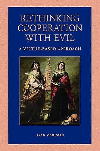 Rethinking Cooperation with Evil A Virtue Based Approach
