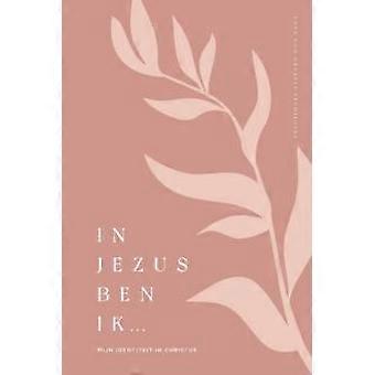 In Jezus Ben Ik Mijn Identiteit In Christus A Love God Greatly Dutch Bible Study - Love God Greatly