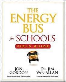 The Energy Bus For Schools Field Guide by Jim Van Allan Paperback