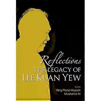 Reflections The Legacy Of Lee Kuan Yew - KASSIM YANG RAZALI
