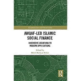 Awqaf-geführte islamische Sozialfinanzierung: Innovative Lösungen für moderne Anwendungen (Islamic Business and Finance Series)