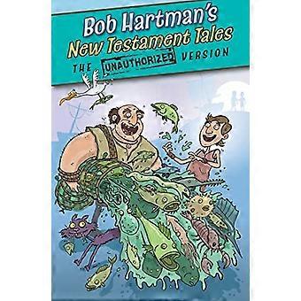 New Testament Tales: the Unauthorized Versions