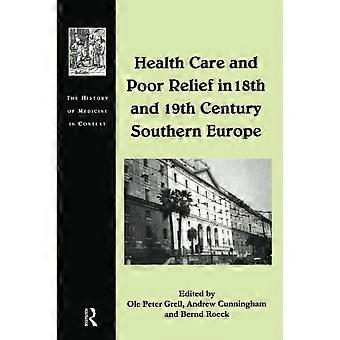 La asistencia sanitaria y el socorro a los pobres en el sur de Europa de los siglos XVIII y XIX (Historia de la medicina en el contexto de)
