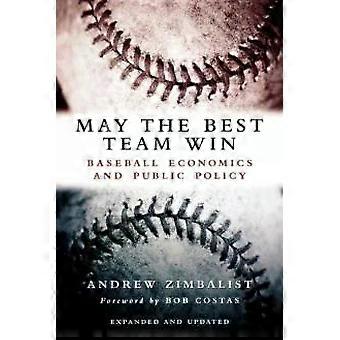 Que vença o melhor time: Economia e Políticas Públicas no Beisebol - Andrew Zimbalist