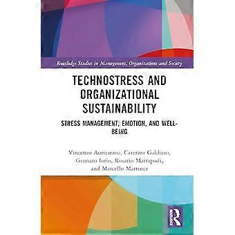 Technostress and Organizational Sustainability Stress Management Emotion and Well being