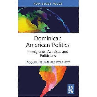 Dominicaans-Amerikaanse politiek, immigranten, activisten en politici