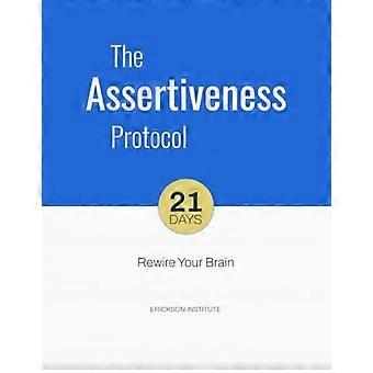 The Assertiveness Protocol (21 Days to Rewire Your Brain)