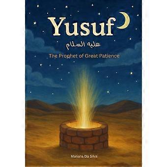 Yusuf - the prophet of great patience islamic children's books english stories of the prophets