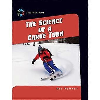 Die Wissenschaft der Carve-Kurve (21st Century Skills Library: Full-Speed ​​Sports)