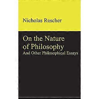 On the Nature of Philosophy and Other Philosophical Essays