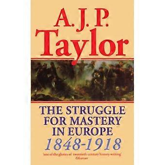 The Struggle For Mastery In Europe 1848-1918 - Alan J. P. Taylor - Hardcover - English Book - History