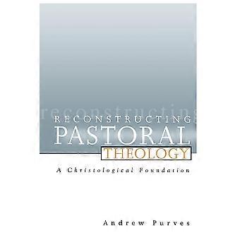 Reconstructing Pastoral Theology - Andrew Purves - Paperback - en Book