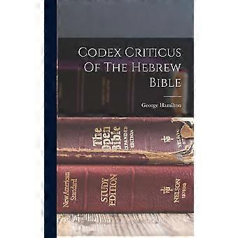 Codex Criticus Of The Hebrew Bible - George Hamilton - Hardcover - en Book