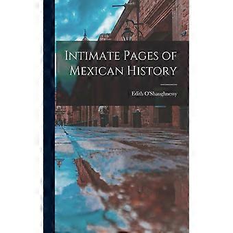 Intimate Pages Of Mexican History - Edith O'Shaughnessy - Paperback - English Book - History