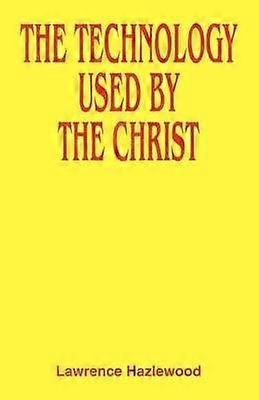 The Technology Used by the Christ