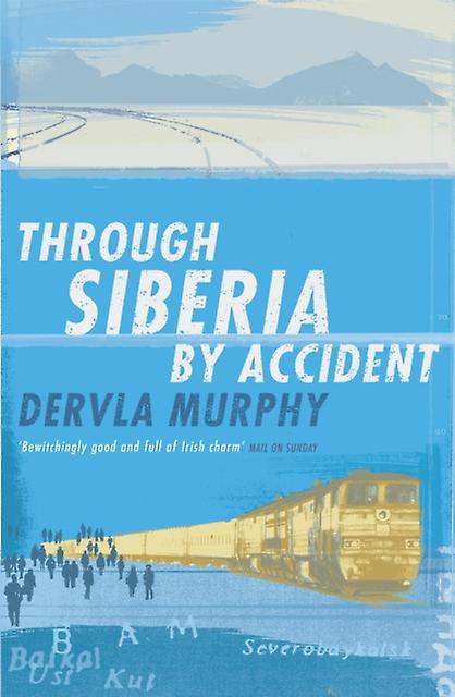 Through Siberia By Accident by Dervla Murphy Paperback