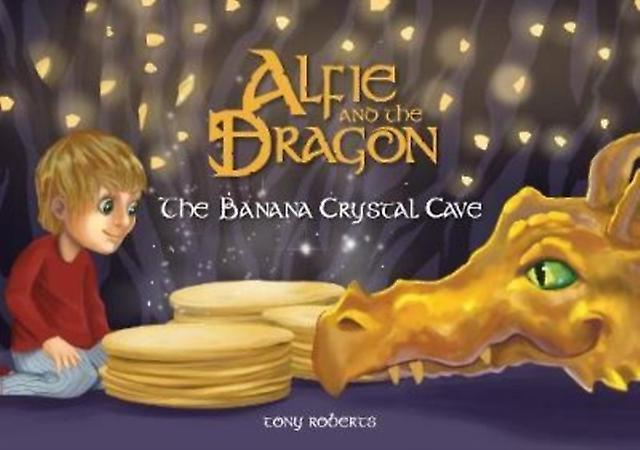Alfie And The Dragon  The Banana Crystal Cave by Tony Roberts Paperback