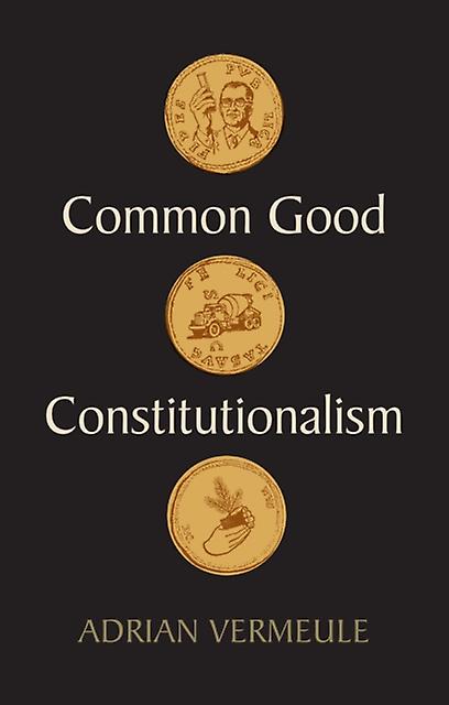 Common Good Constitutionalism by Vermeule & Adrian Harvard Law School & Cambridge & MA Paperback Book